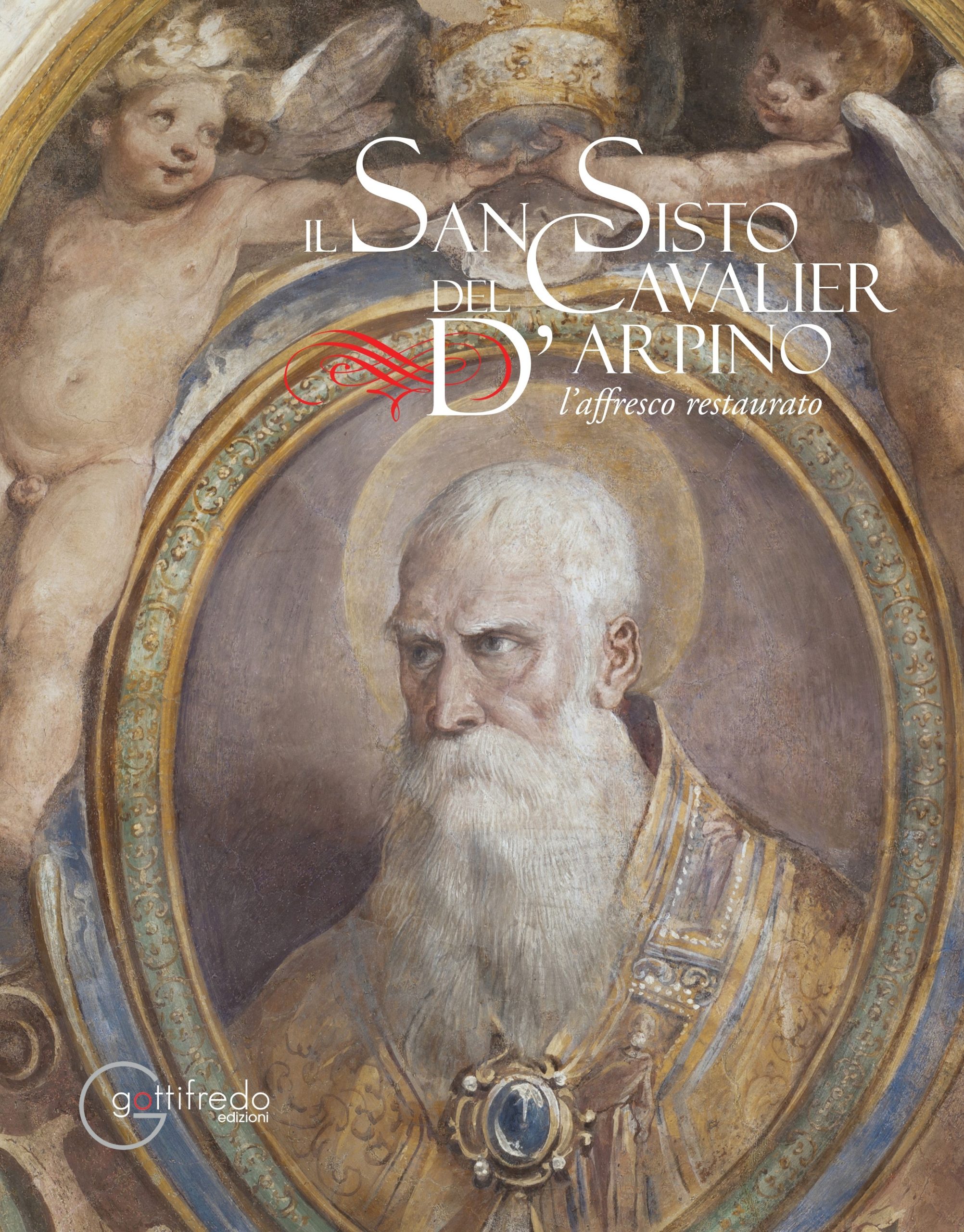 Il San Sisto del Cavalier d'Arpino. L'affresco restaurato<br> a cura di Mario Ritarossi